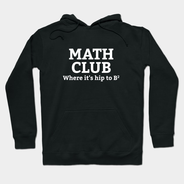 Math Club Where it's hip to B2 Hoodie by sewwani